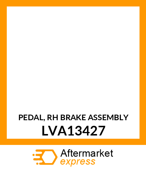 PEDAL, RH BRAKE ASSEMBLY LVA13427