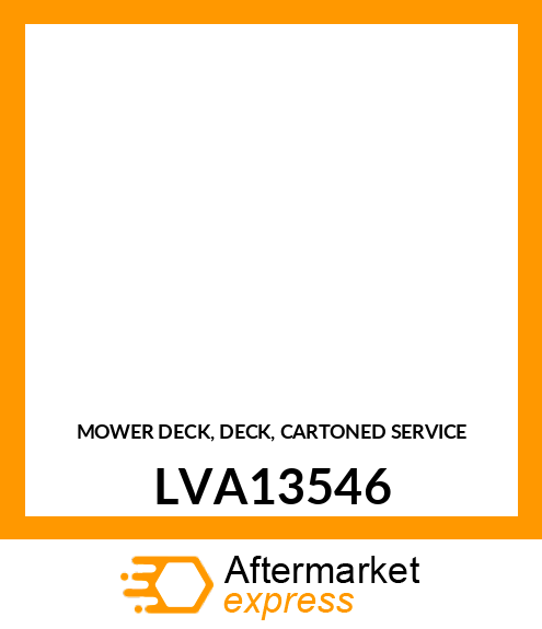 MOWER DECK, DECK, CARTONED SERVICE LVA13546