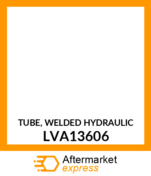 TUBE, WELDED HYDRAULIC LVA13606