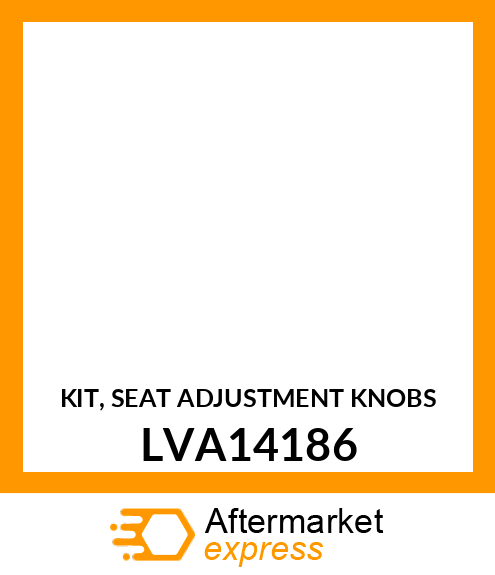 KIT, SEAT ADJUSTMENT KNOBS LVA14186