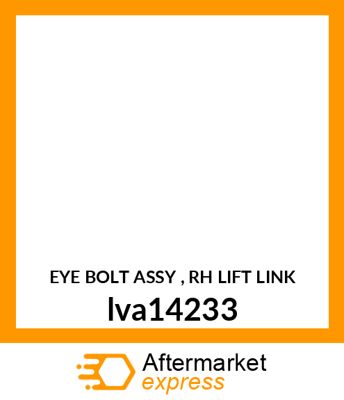 EYE BOLT ASSY , RH LIFT LINK lva14233