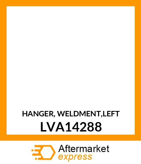 HANGER, WELDMENT,LEFT LVA14288