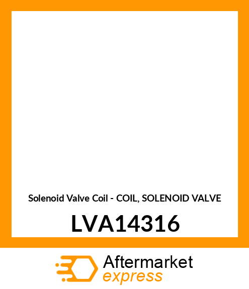 Solenoid Valve Coil - COIL, SOLENOID VALVE LVA14316