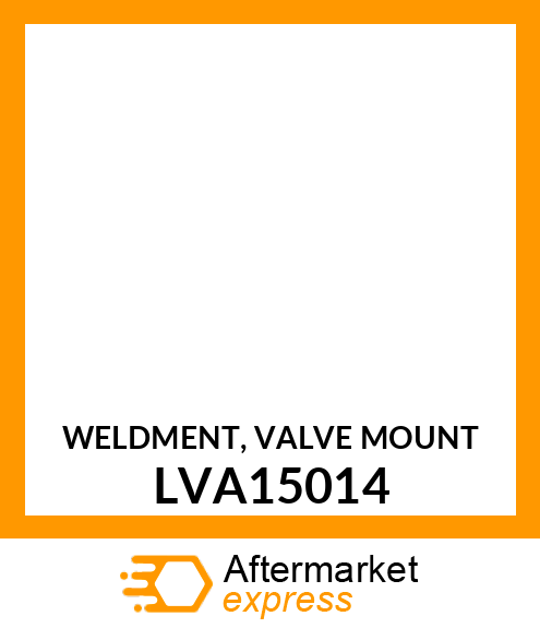 WELDMENT, VALVE MOUNT LVA15014