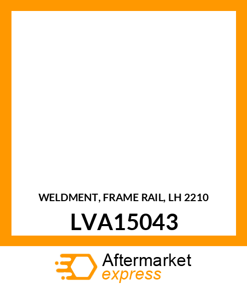 WELDMENT, FRAME RAIL, LH (2210) LVA15043