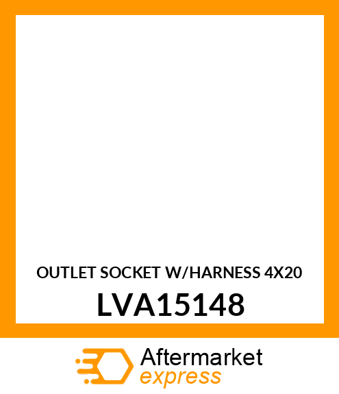 OUTLET SOCKET W/HARNESS (4X20) LVA15148