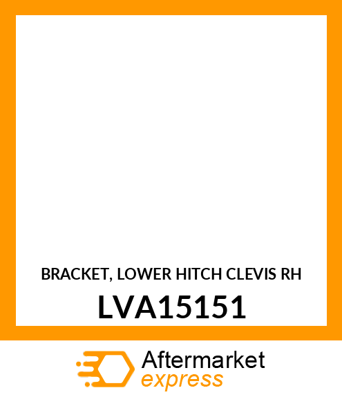 BRACKET, LOWER HITCH CLEVIS RH LVA15151