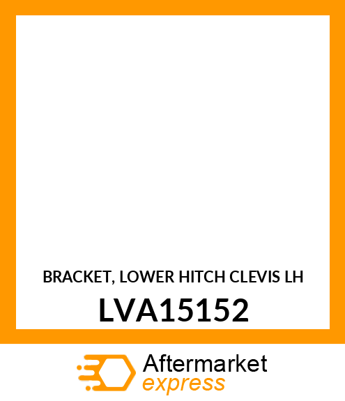 BRACKET, LOWER HITCH CLEVIS LH LVA15152