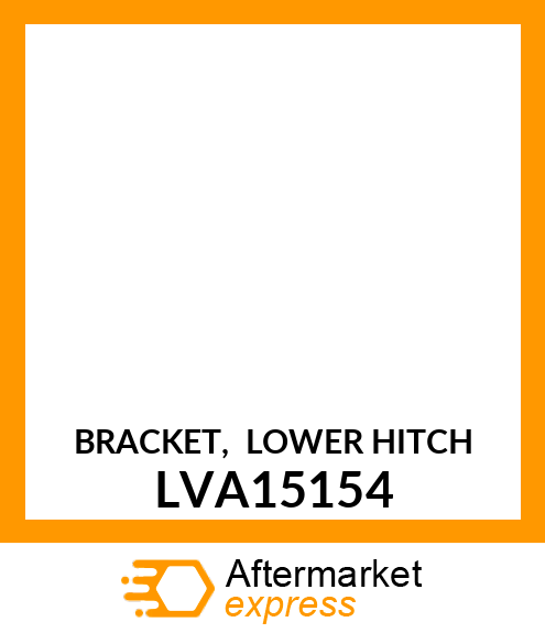 BRACKET, LOWER HITCH LVA15154