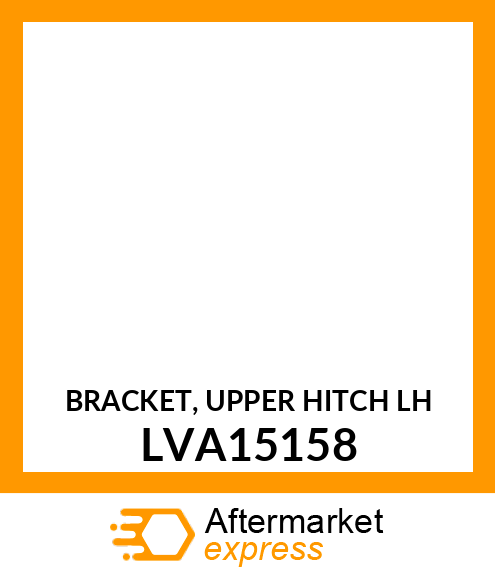 BRACKET, UPPER HITCH LH LVA15158