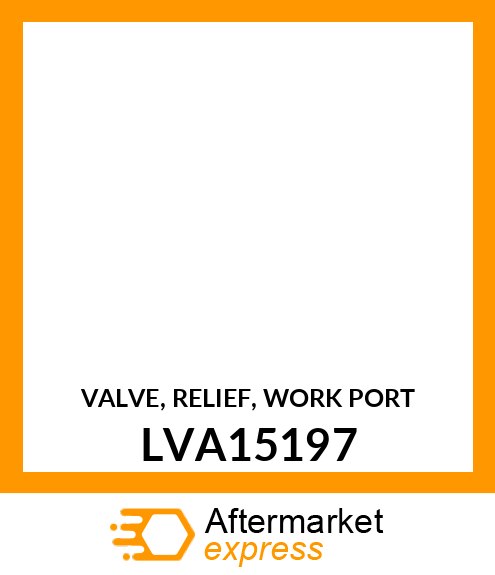 VALVE, RELIEF, WORK PORT LVA15197