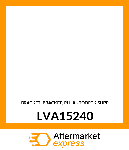 BRACKET, BRACKET, RH, AUTODECK SUPP LVA15240