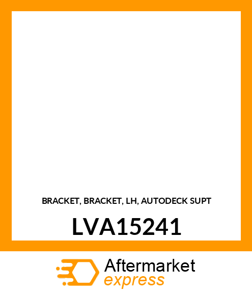 BRACKET, BRACKET, LH, AUTODECK SUPT LVA15241