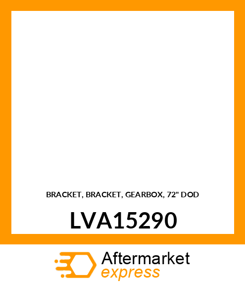 BRACKET, BRACKET, GEARBOX, 72" DOD LVA15290