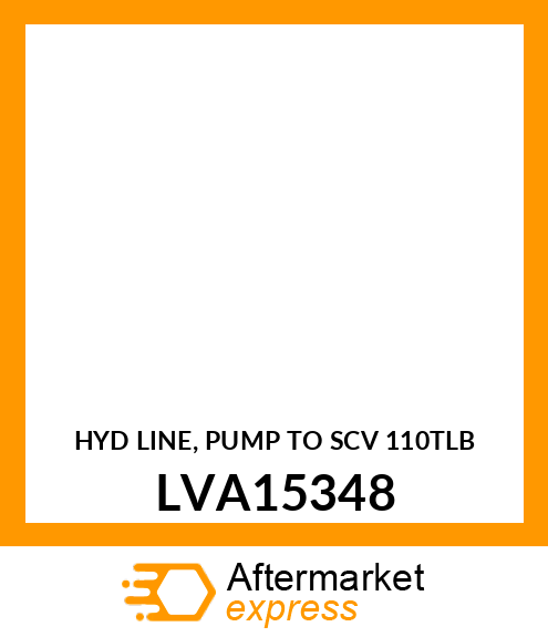 HYD LINE, PUMP TO SCV 110TLB LVA15348