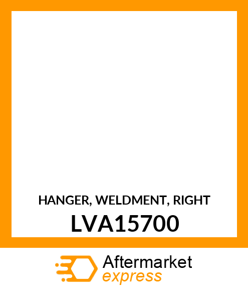 HANGER, WELDMENT, RIGHT LVA15700