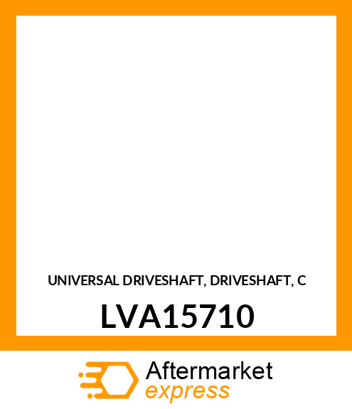 UNIVERSAL DRIVESHAFT, DRIVESHAFT, C LVA15710