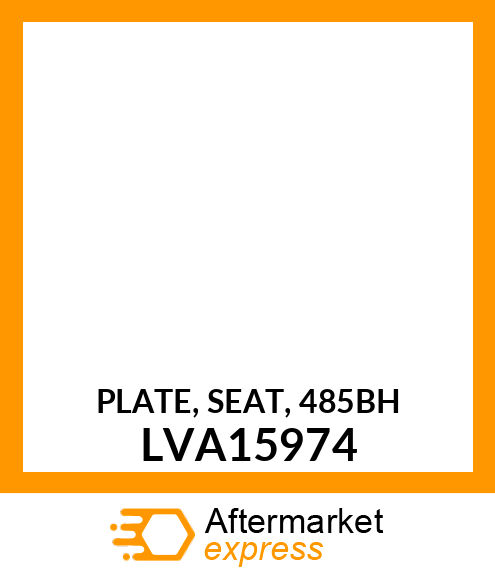 PLATE, SEAT, 485BH LVA15974