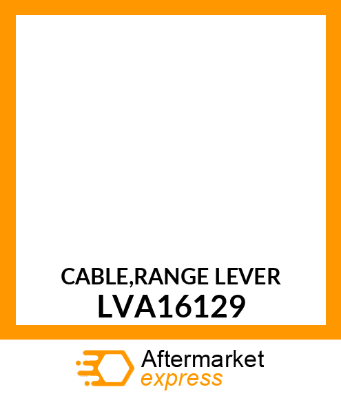 CABLE,RANGE LEVER LVA16129