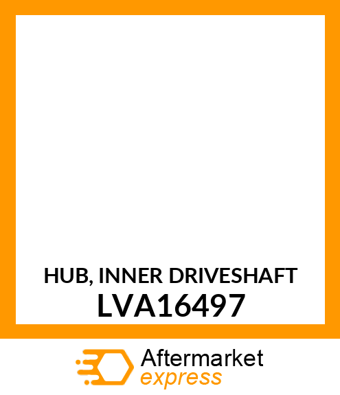 HUB, INNER DRIVESHAFT LVA16497