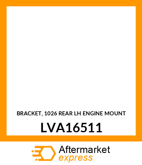 BRACKET, 1026 REAR LH ENGINE MOUNT LVA16511