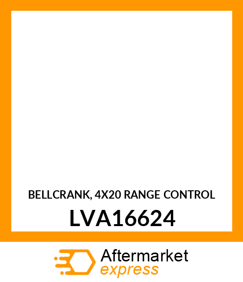 BELLCRANK, 4X20 RANGE CONTROL LVA16624