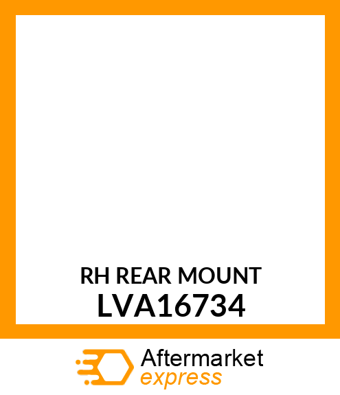 RH REAR MOUNT LVA16734