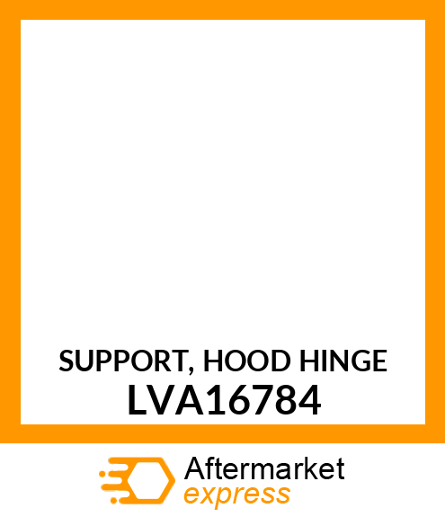 SUPPORT, HOOD HINGE LVA16784