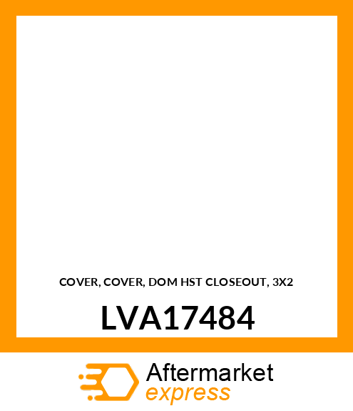 COVER, COVER, DOM HST CLOSEOUT, 3X2 LVA17484