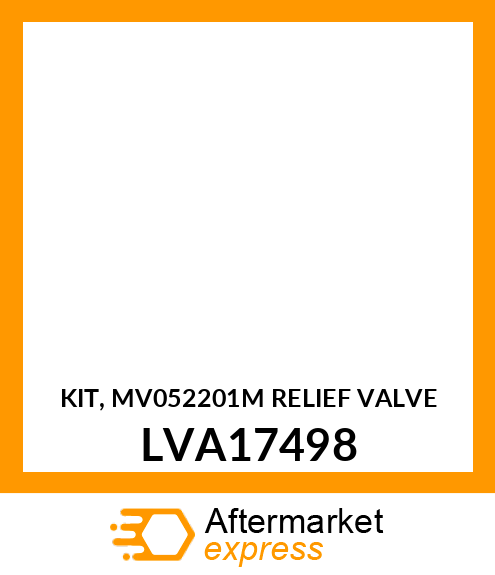 KIT, MV052201M RELIEF VALVE LVA17498