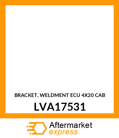 BRACKET, WELDMENT ECU 4X20 CAB LVA17531