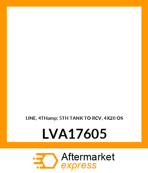 LINE, 4THamp; 5TH TANK TO RCV, 4X20 OS LVA17605