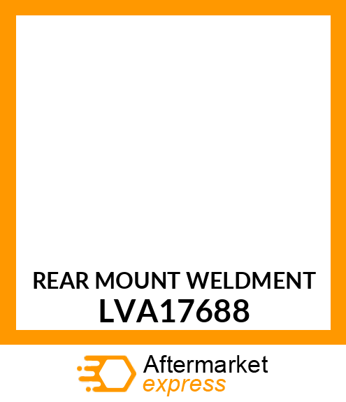 REAR MOUNT WELDMENT LVA17688