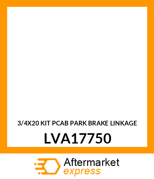 3/4X20 KIT PCAB PARK BRAKE LINKAGE LVA17750