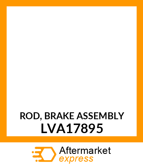 ROD, BRAKE ASSEMBLY LVA17895