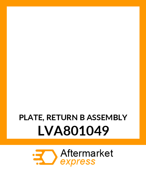 PLATE, RETURN B ASSEMBLY LVA801049