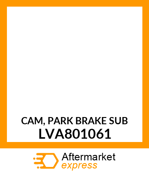 CAM, PARK BRAKE SUB LVA801061