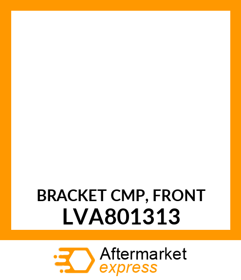 BRACKET CMP, FRONT LVA801313