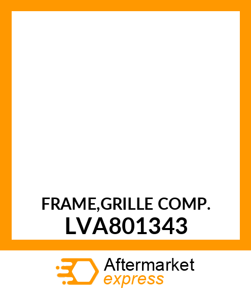 FRAME,GRILLE COMP. LVA801343