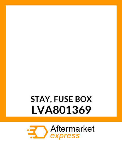 STAY, FUSE BOX LVA801369