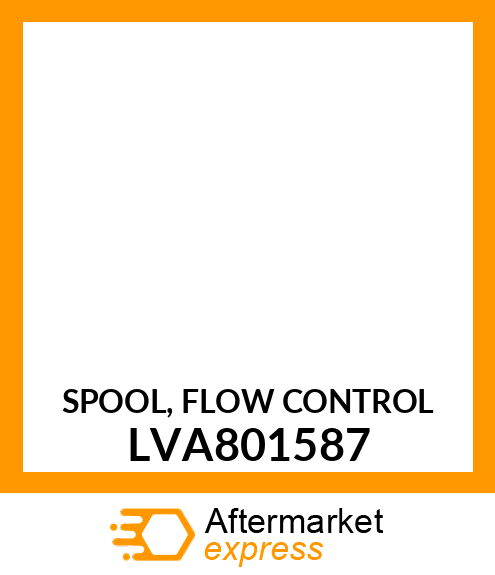 SPOOL, FLOW CONTROL LVA801587