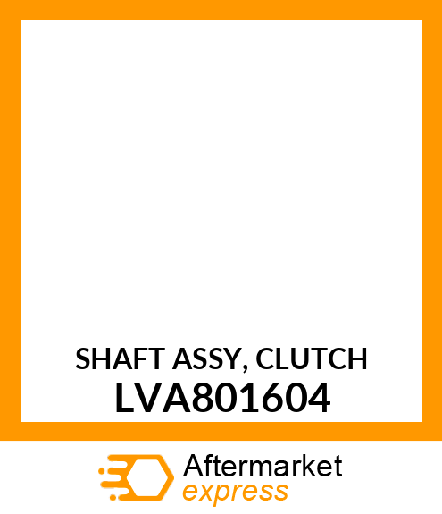 SHAFT ASSY, CLUTCH LVA801604