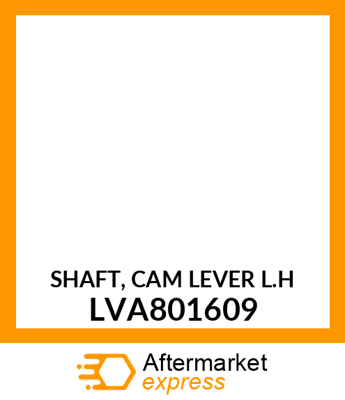 SHAFT, CAM LEVER L.H LVA801609