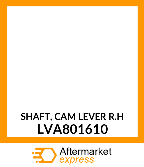 SHAFT, CAM LEVER R.H LVA801610