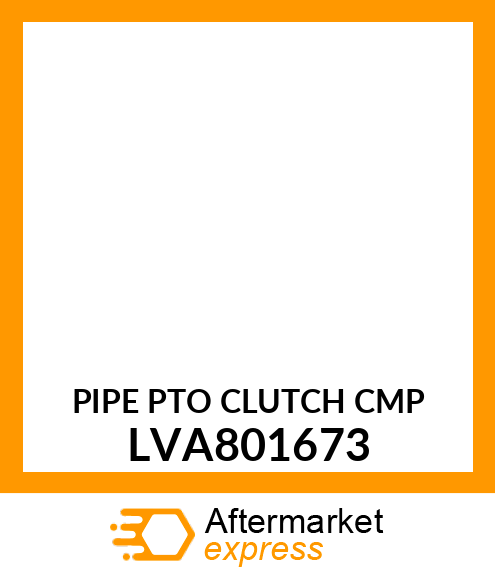 PIPE PTO CLUTCH CMP LVA801673