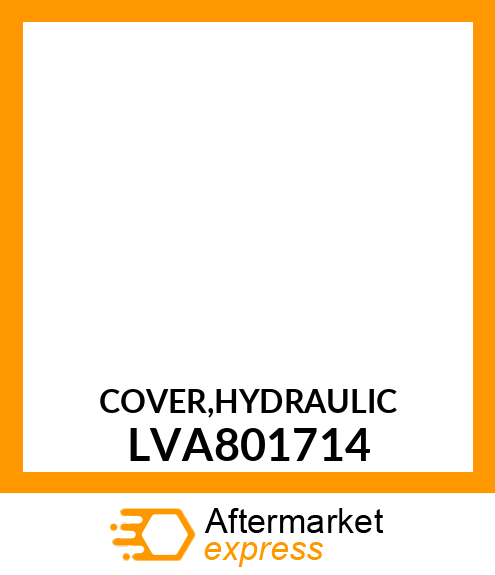 COVER,HYDRAULIC LVA801714