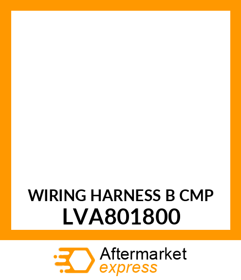 WIRING HARNESS B CMP LVA801800