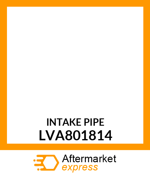 INTAKE PIPE LVA801814