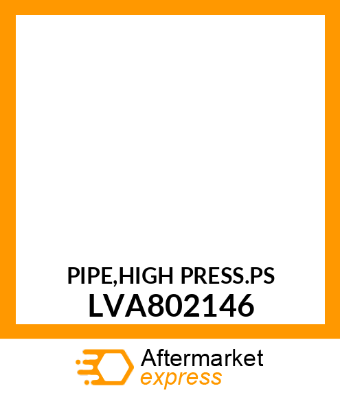 PIPE,HIGH PRESS.PS LVA802146