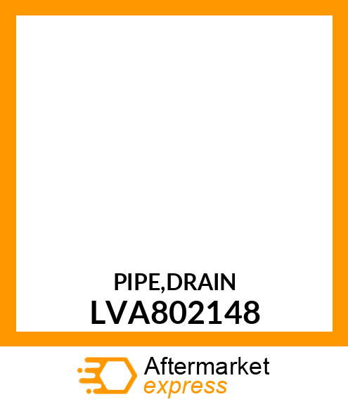 PIPE,DRAIN LVA802148